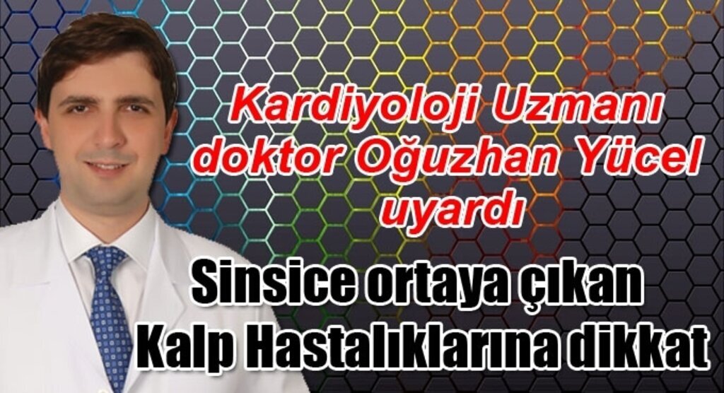 Samsun Haber - Sinsice ortaya çıkan Kalp Hastalıklarına dikkat