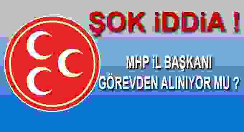 Samsun MHP İl Başkanı görevden alınacak mı ?