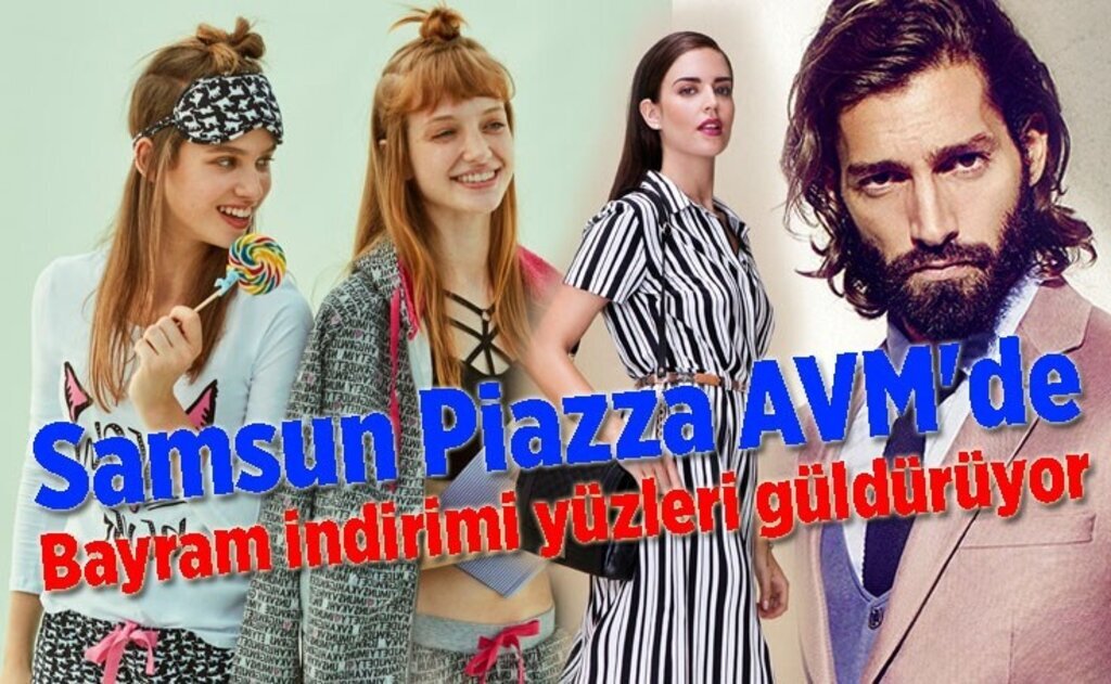 Samsun Piazza AVM'de bayram fırsatlarını kaçırmayın!