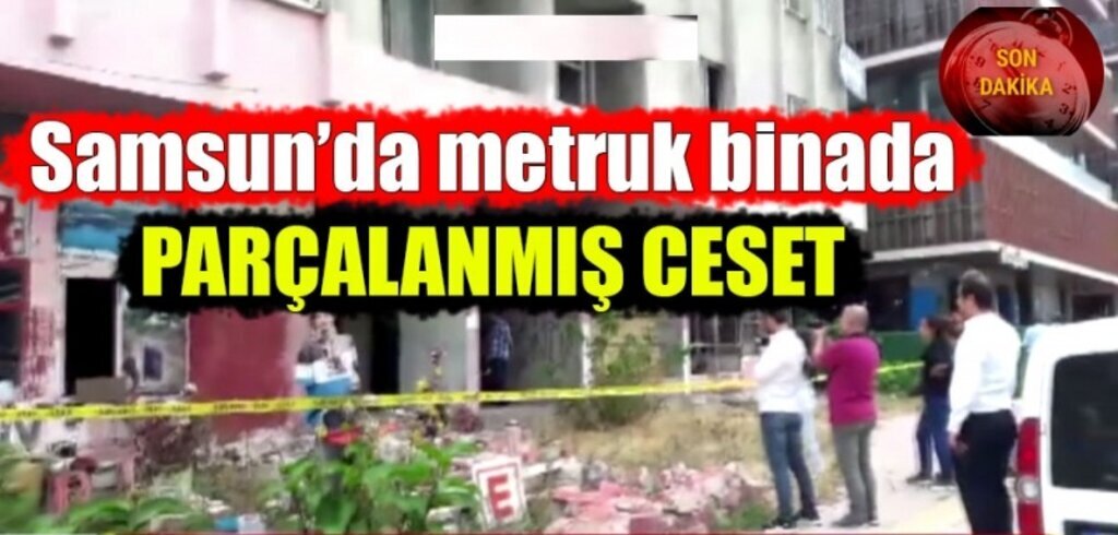 Samsun'da metruk binada ceset!