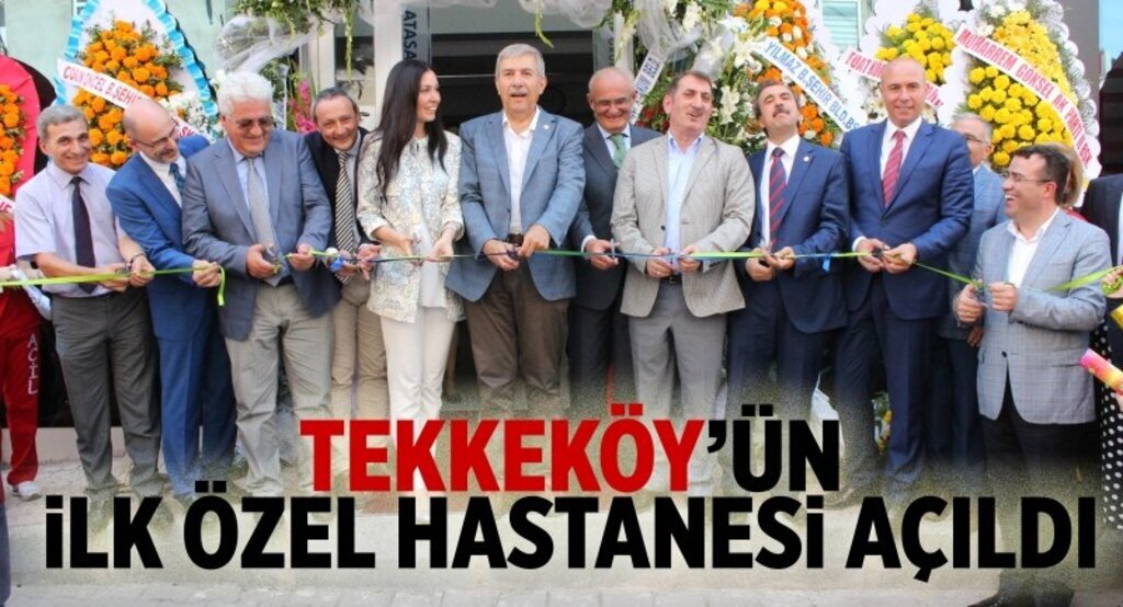 Tekkeköy’ün ilk özel hastanesi açıldı