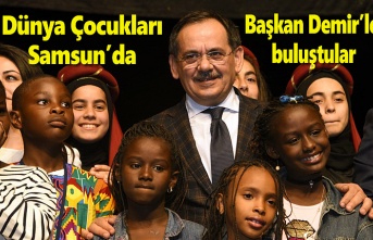 Dünya çocukları Samsun'da Başkan Demir'le buluştu