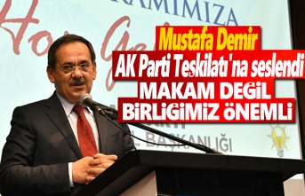Mustafa Demir, AK Parti Teşkilatı'na seslendi