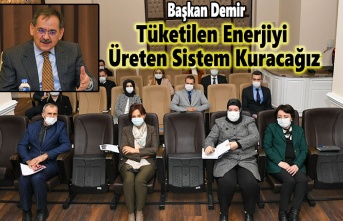 Başkan Demir, Tüketilen Enerjiyi Üreten Sistem Kuracağız