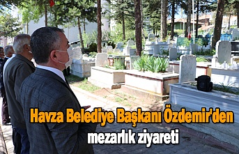 Havza Belediye Başkanı Özdemir'den mezarlık ziyareti