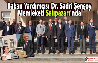 Bakan Yardımcısı Dr. Sadri Şenşoy Memleketi Salıpazarı’nda