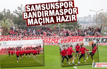 Samsunspor Bandırmaspor Maçına Hazır