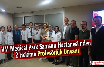 VM Medical Park Samsun Hastanesi’nden 2 Hekime Profesörlük Unvanı