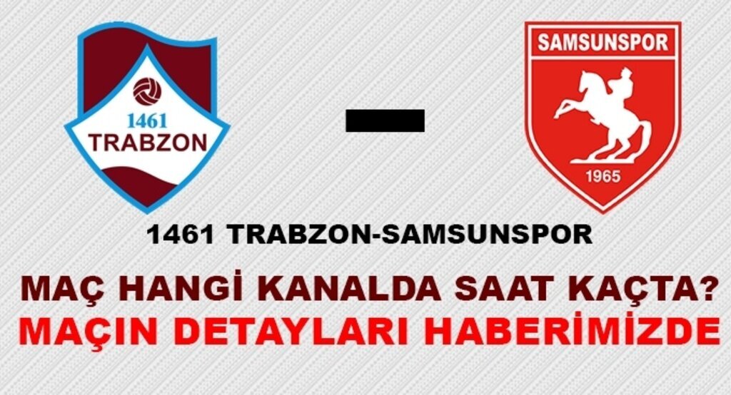 1461 Trabzon Samsunspor maçı hangi kanalda saat kaçta?