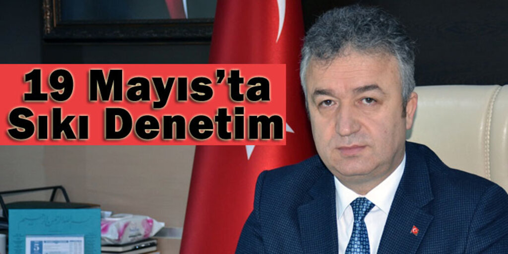 19 Mayıs’ta fırınlar, kasaplar ve marketler denetlendi