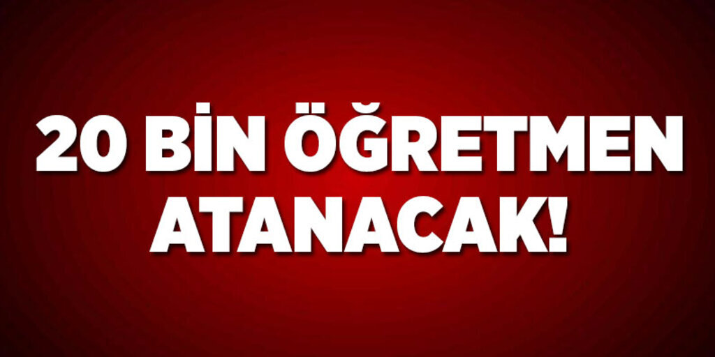 20 bin öğretmen atanacak