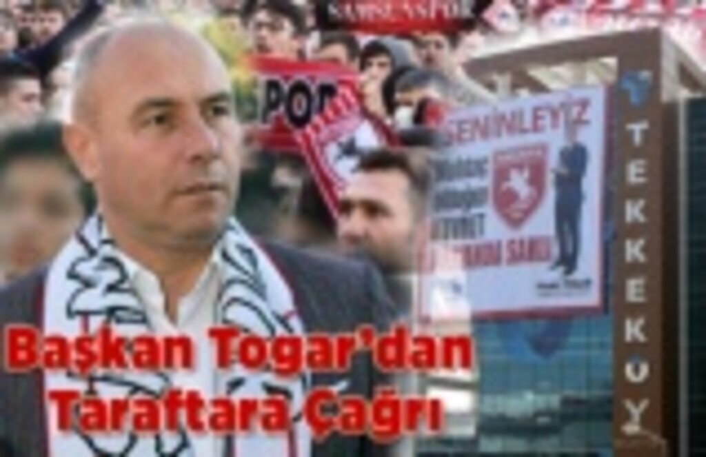 Başkan Togar’dan Samsunsporlu Taraftara Çağrı