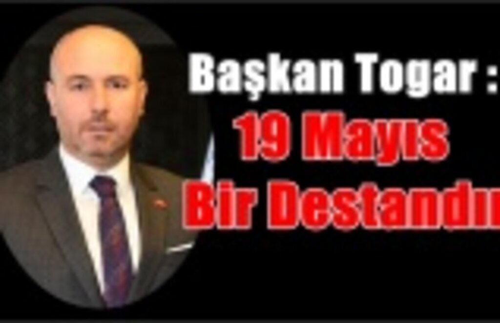 Başkan Togar: 99 Yıl Önce Bağımsızlık Meşalesi Samsun’da Yandı