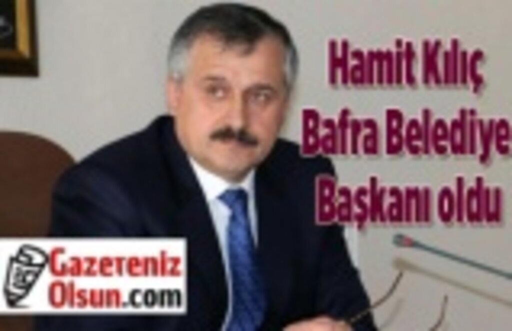 Hamit Kılıç Bafra Belediye Başkanı oldu, Hamit Kılıç kimdir?