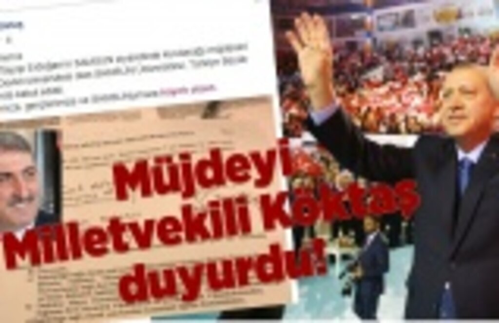 Müjdeyi Milletvekili Köktaş duyurdu!