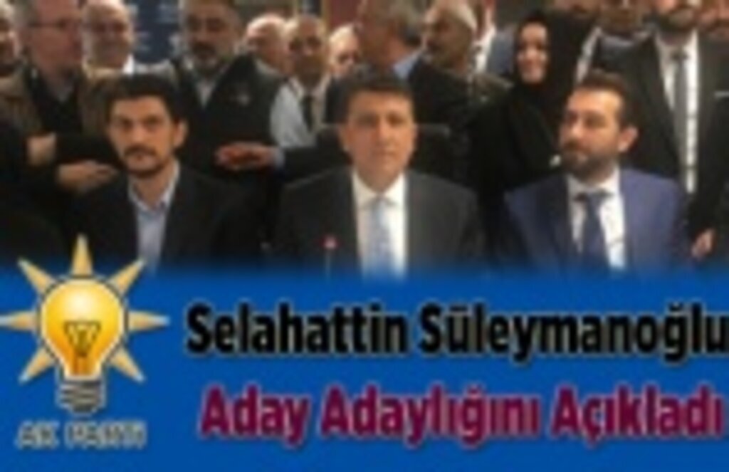 Selahattin Süleymanoğlu Aday Adaylığını Açıkladı