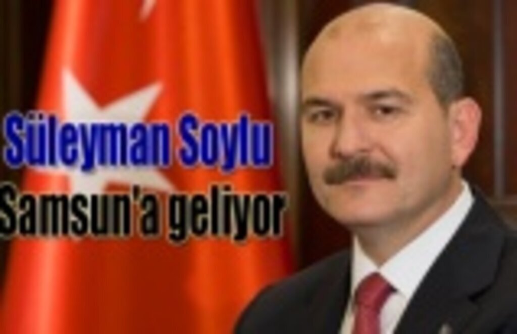 Süleyman Soylu Samsun'a geliyor