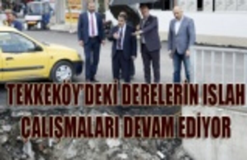 Tekkeköy'deki dereler ıslah ediliyor