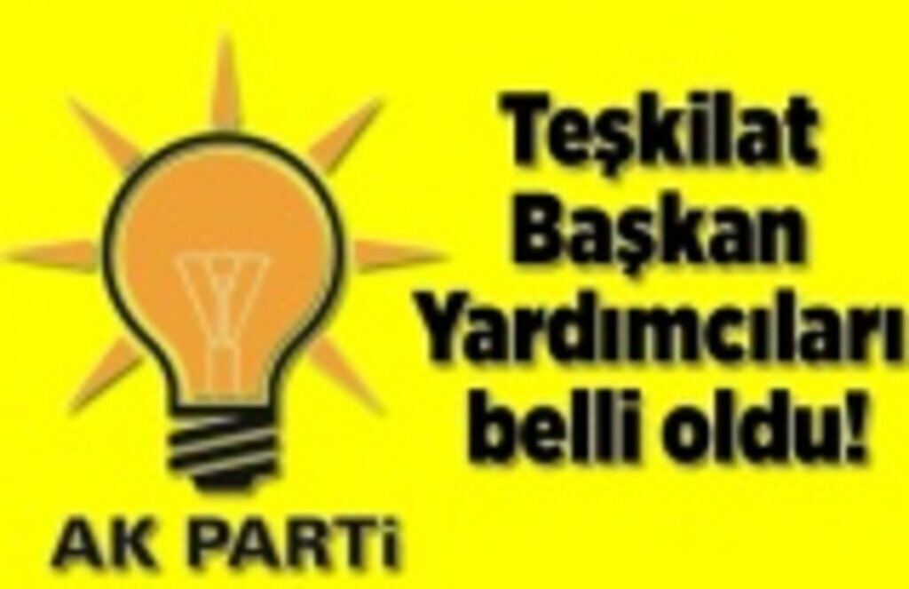 AK Parti Teşkilat Başkan Yardımcıları belli oldu!