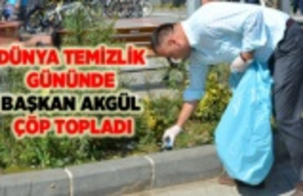 Başkan Halil Akgül çöp topladı!