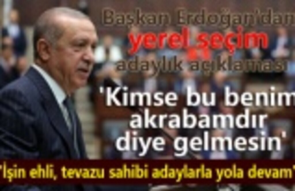 Başkan Erdoğan'dan yerel seçim adaylık açıklaması