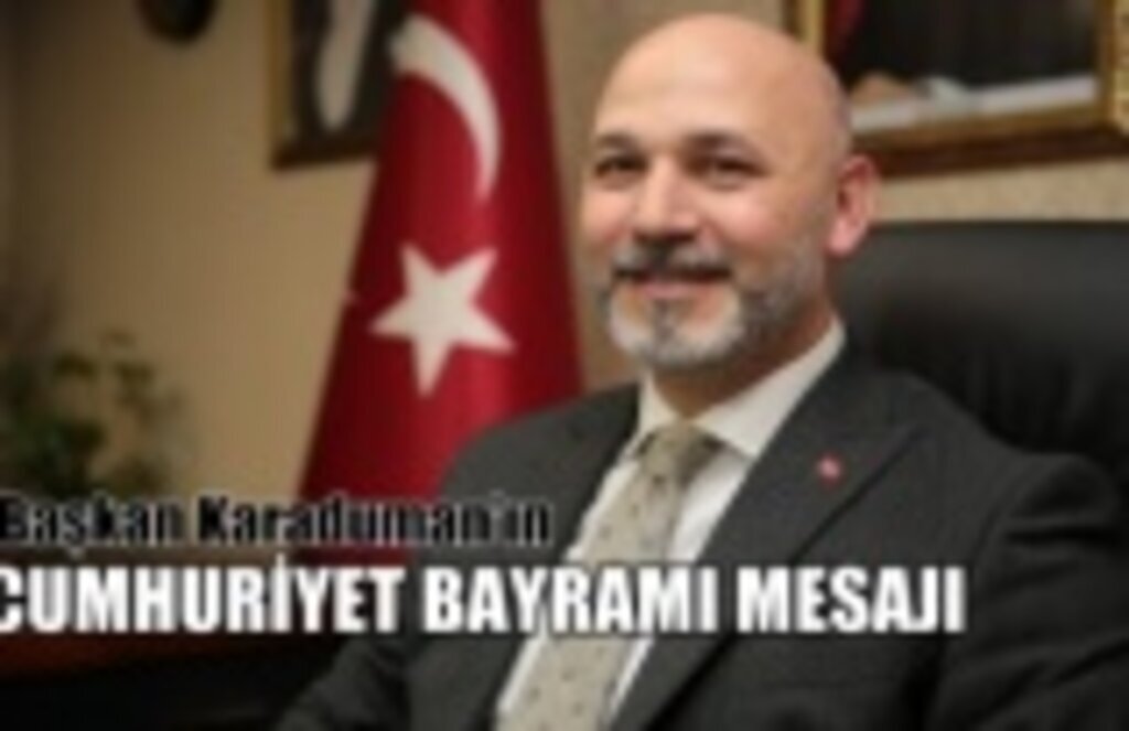 Başkan Karaduman'ın 29 Ekim Cumhuriyet Bayramı Mesajı
