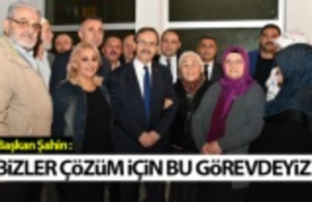 Başkan Şahin : Mahalle Sakinleri ile Buluştu