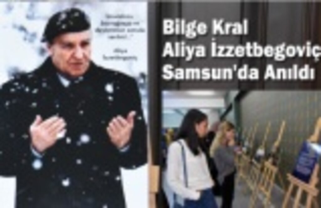 Bilge Kral Aliya İzzetbegoviç Samsun'da Anıldı
