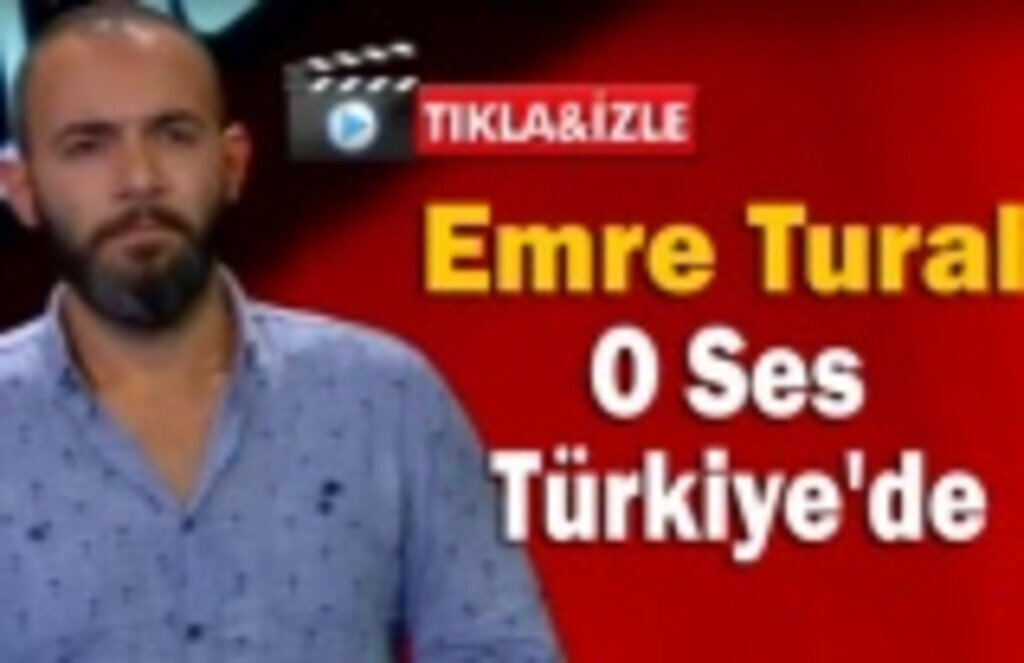 Emre Tural O Ses Türkiye'de