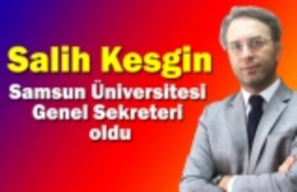 Salih Kesgin Samsun Üniversitesi Genel Sekreteri oldu
