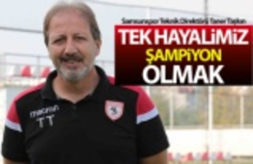 Taner Taşkın: Tek hayalimiz şampiyon olmak
