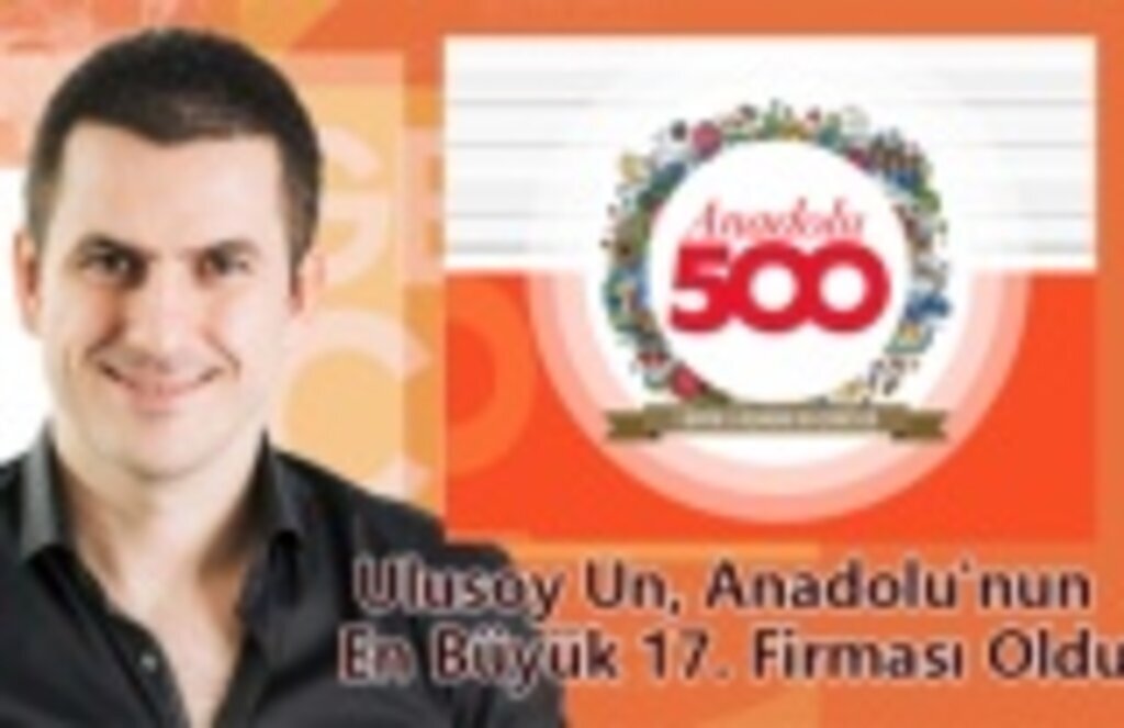 Ulusoy Un, Anadolu'nun En Büyük 17. Firması Oldu