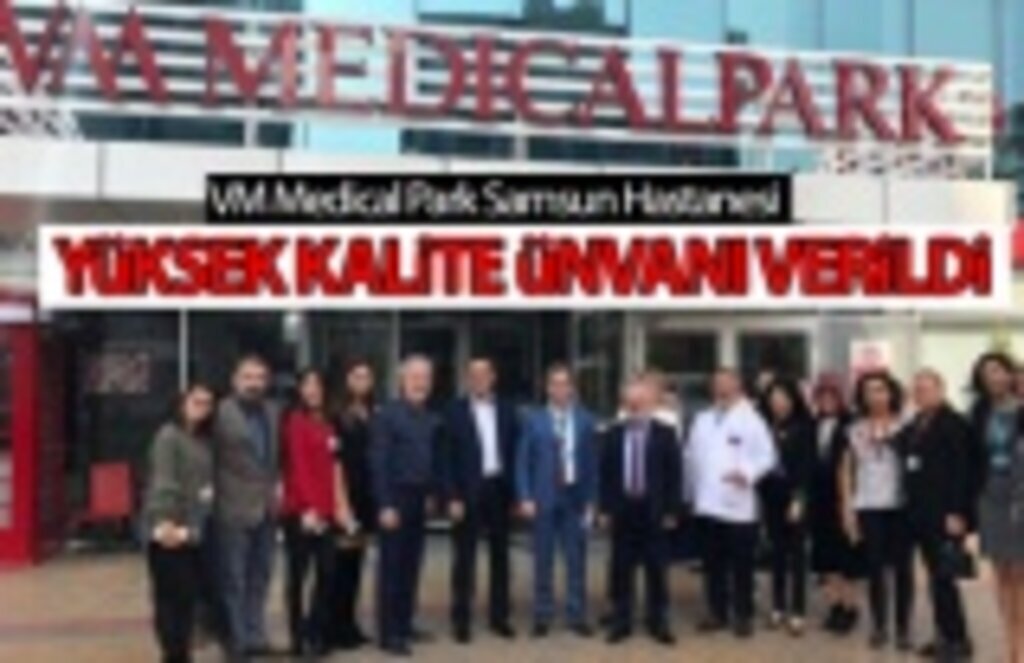 VM Medical Park Samsun Hastanesi’ne Yüksek Kalite Tescili