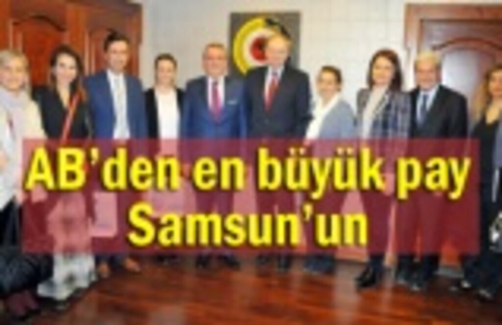 AB’den en büyük pay Samsun’un