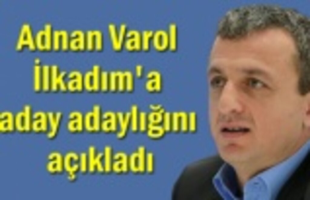 Adnan Varol İlkadım'a aday adaylığını açıkladı