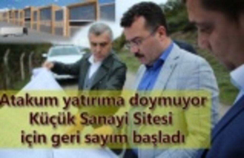 Atakum Küçük Sanayi Sitesi için geri sayım başladı