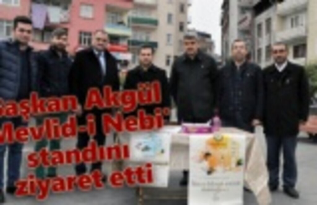 Başkan Akgül 'Mevlid-i Nebi' standını ziyaret etti