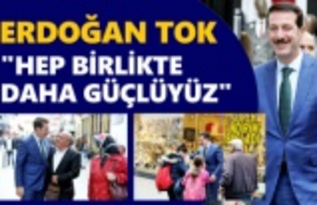 Başkan Erdoğan Tok, gönüllere dokunuyor
