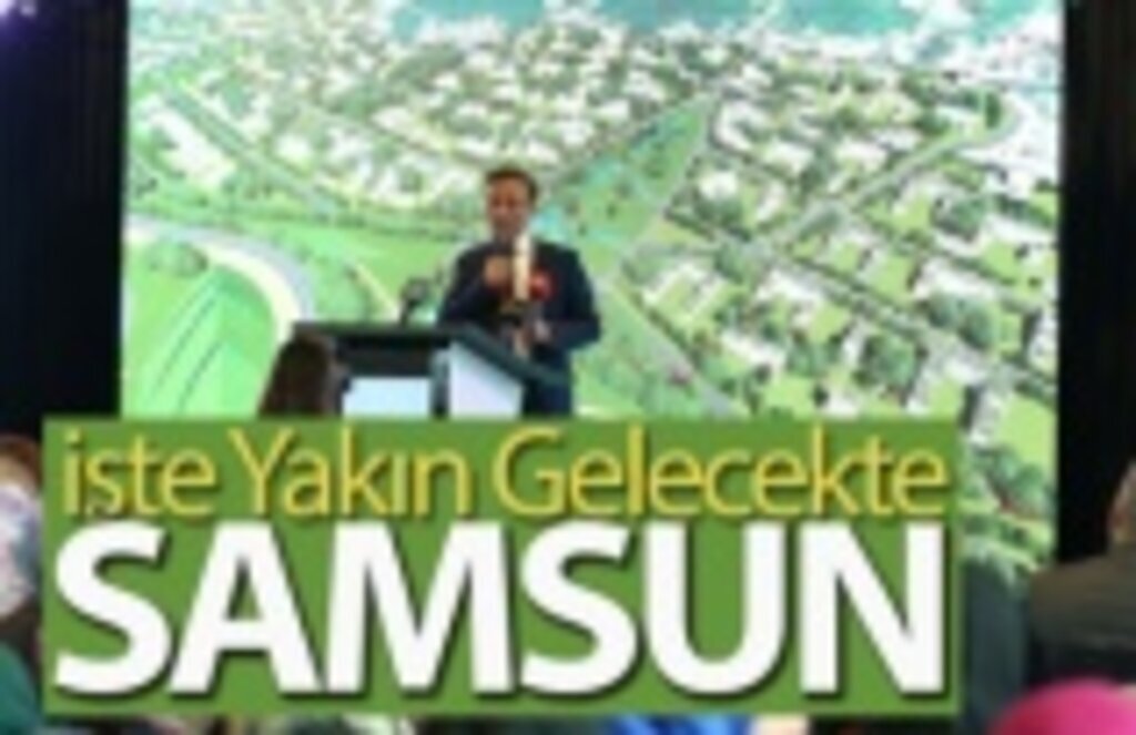 Başkan Genç, geleceğin Samsun'unu açıkladı