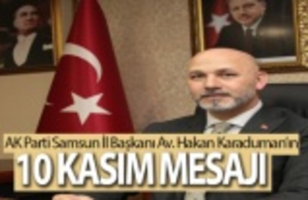 Başkan Karaduman'dan 10 Kasım mesajı