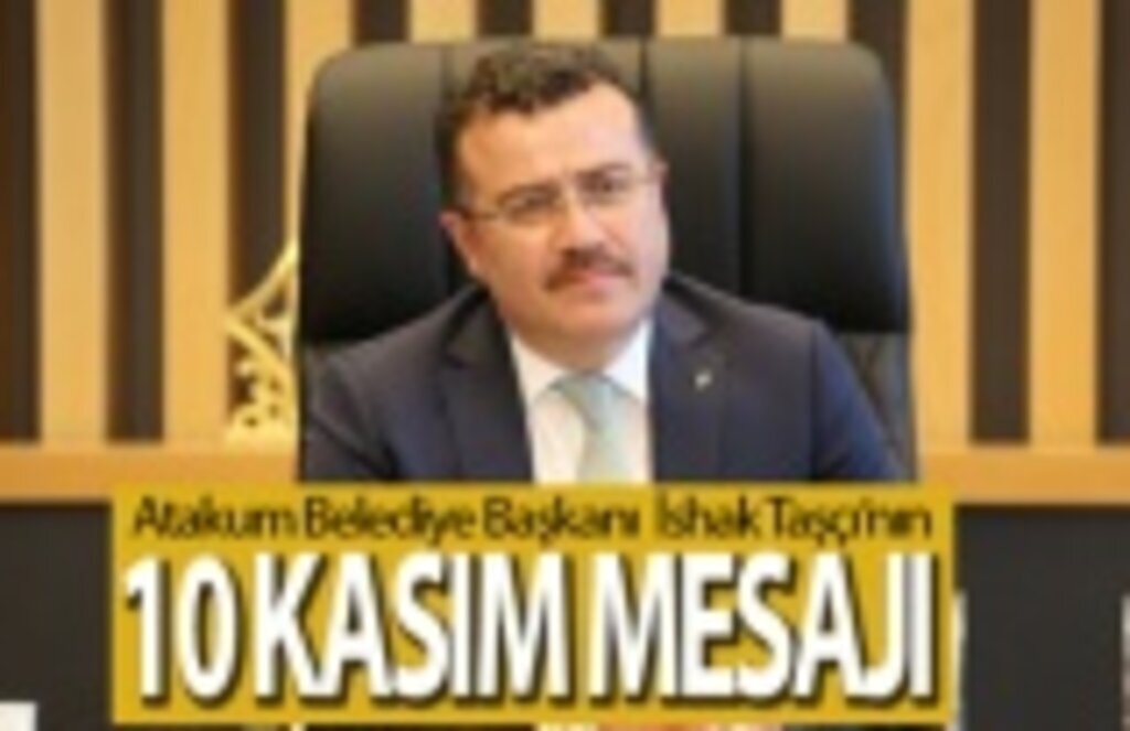 Başkan Taşçı’dan 10 Kasım Mesajı Emanetinin yılmaz bekçileriyiz