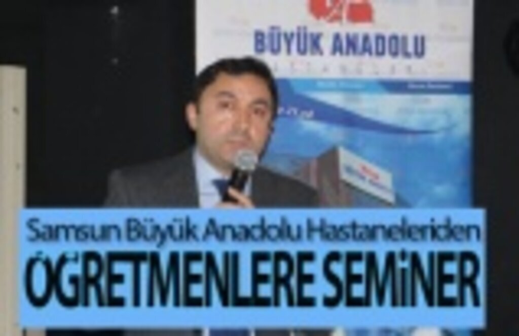 Büyük Anadolu Hastaneleri'nden öğretmenlere seminer