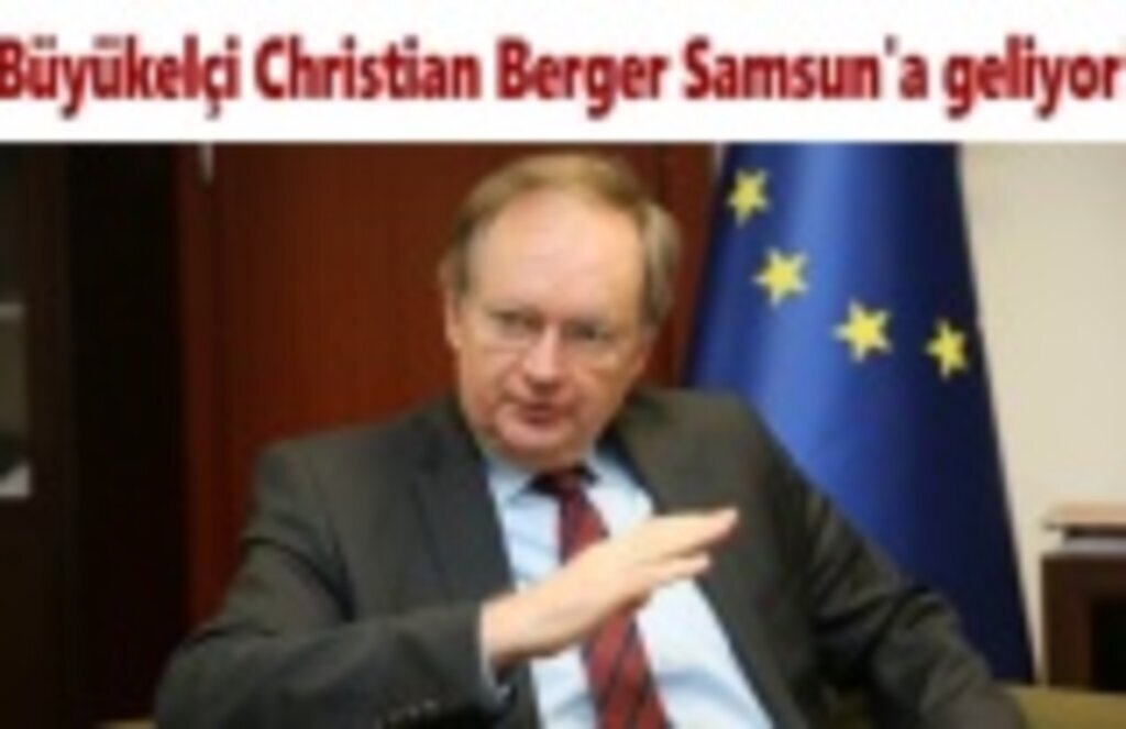 Büyükelçi Christian Berger Samsun'a geliyor!