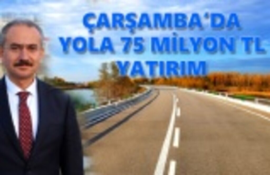 Çarşamba'da yola dev yatırım!