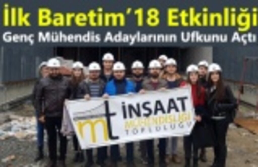 Genç Mühendis Adayları İlk Baretlerini taktı!