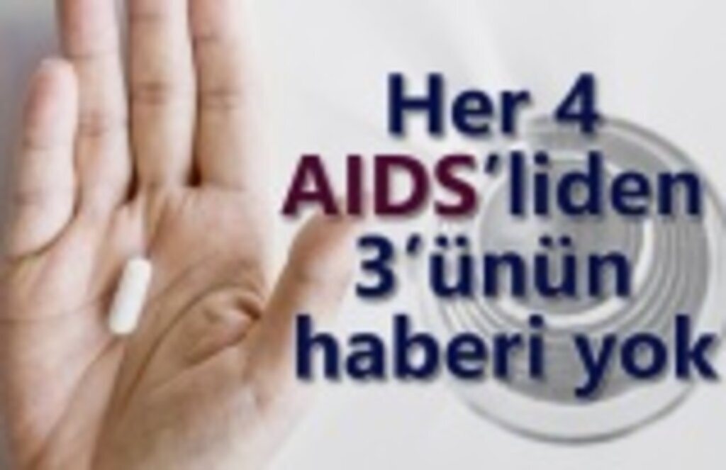 Her 4 AIDS’liden 3’ünün haberi yok