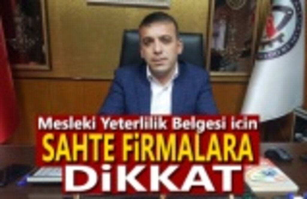 Mesleki yeterlilik Belgesi için sahte firmalara dikkat