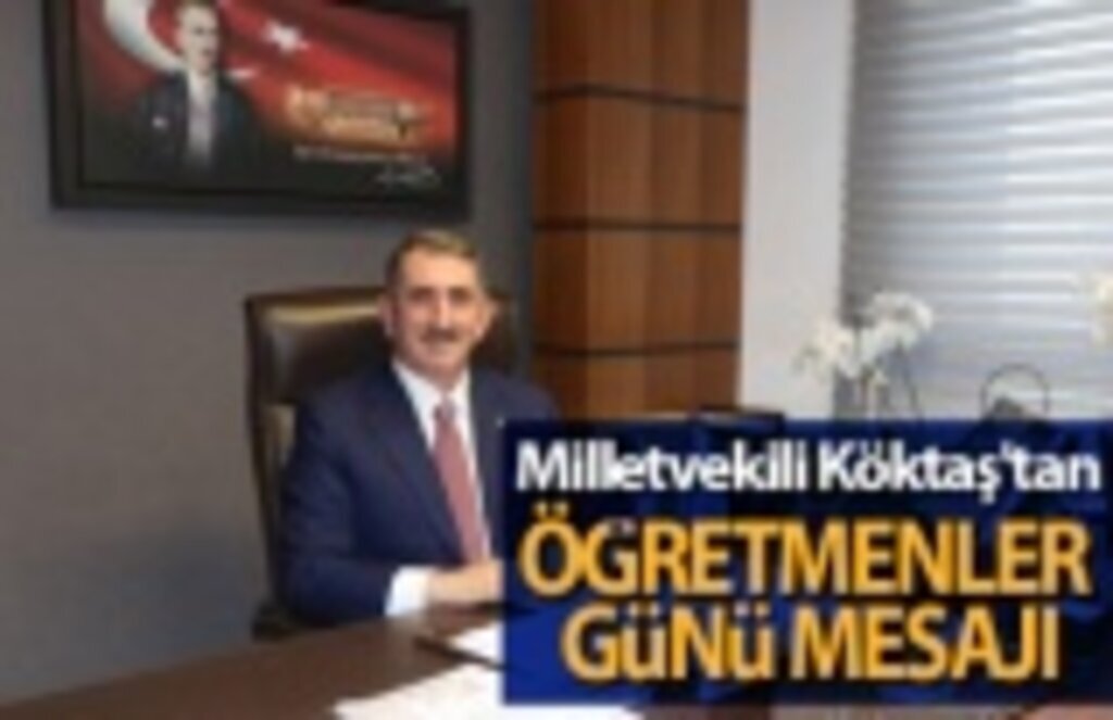 Milletvekili Köktaş'tan 24 Kasım Öğretmenler Günü mesajı