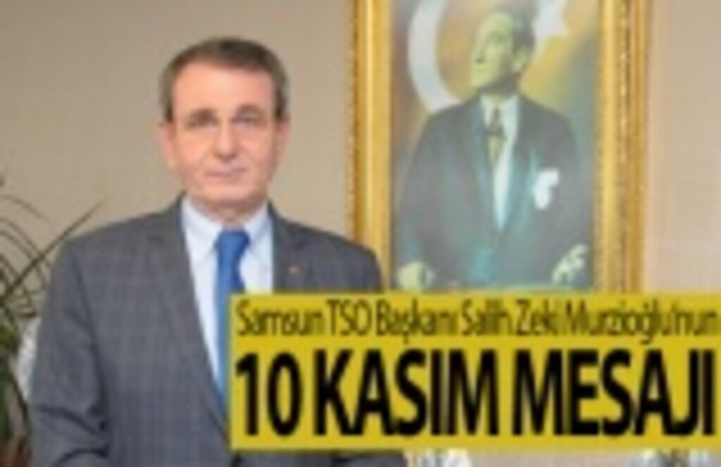 Murzioğlu’ndan 10 Kasım Atatürk’ü Anma Günü mesajı