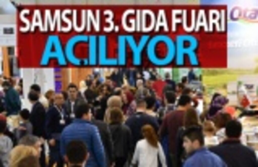Samsun 3. Gıda Fuarı Yarın Kapılarını Açıyor